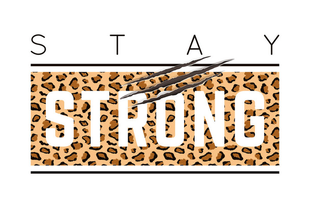 Illustration vectorielle avec le slogan Stay Strong avec des rayures de peau de léopard et de griffe d'animal. Conception de t-shirts, graphiques typographiques pour l'impression de mode ou affiche
. - Vecteur, image