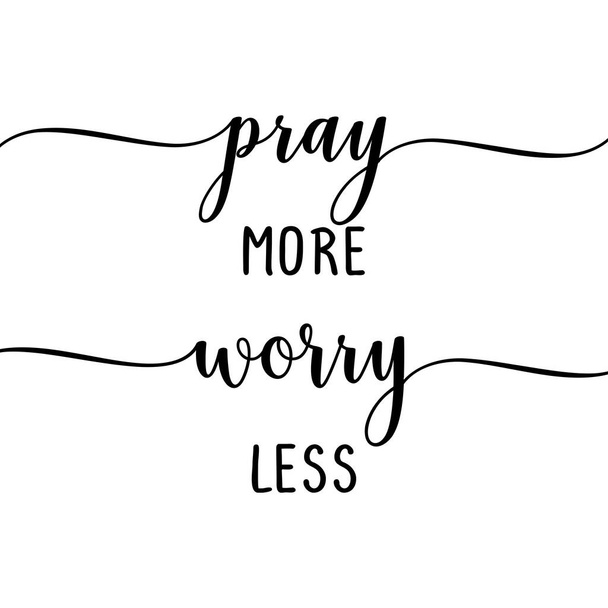 pray more worry less - slogan. Hand drawn lettering quote. Vector illustration. Good for scrap booking, posters, textiles, gifts... - Vektor, Bild