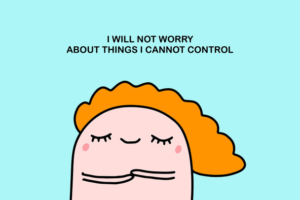 I will not worry about things can 't control affirmation in cartoon comic style illustration woman closed eyes print poster card
 - Вектор,изображение