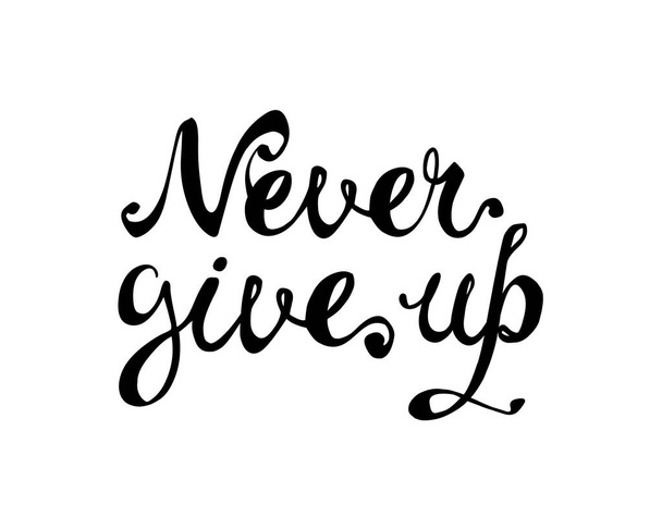 Älä koskaan luovuta. Motivaatio kirjoitus vektorin kalligrafisia kirjaimia
 - Vektori, kuva