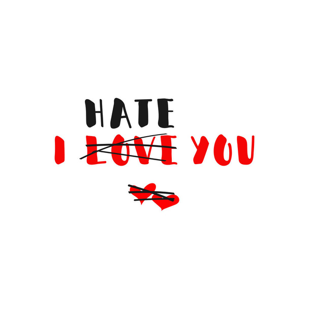 I hate you. Lettering. Hand drawn vector illustration. element for flyers, banner, postcards and posters. Modern calligraphy - Vector, Image