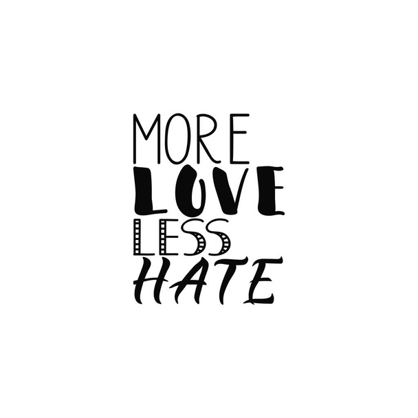 More love hate less. Lettering. Hand drawn vector illustration. element for flyers, banner, postcards and posters. Modern calligraphy - Vector, Image