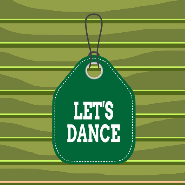 Conceptual hand writing showing Let S Is Dance. Business photo showcasing move rhythmically to music following a set sequence of steps Empty tag colorful background label rectangle attach string. - Foto, Bild