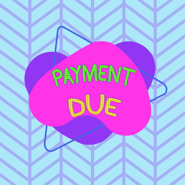 Text sign showing Payment Due. Conceptual photo The date when payment should be received by the company Asymmetrical uneven shaped format pattern object outline multicolour design. - Photo, Image