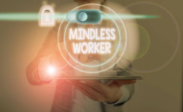 Text sign showing Mindless Worker. Conceptual photo Having no intelligent purpose Showing little attention. - Φωτογραφία, εικόνα