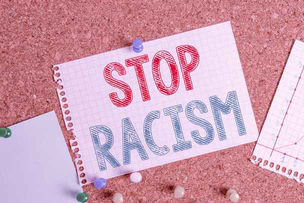 Conceptual hand writing showing Stop Racism. Business photo text end the antagonism directed against someone of a different race Corkboard size paper thumbtack sheet billboard notice board. - Photo, Image
