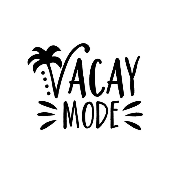 Vacay Mode- saying with palm tree. Good for poster, banner, textile print, home decor, and gift design. - Vektor, kép