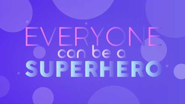 Everyone can be a superhero. Gradient inscription. Motivational banner. Vector. - Vetor, Imagem