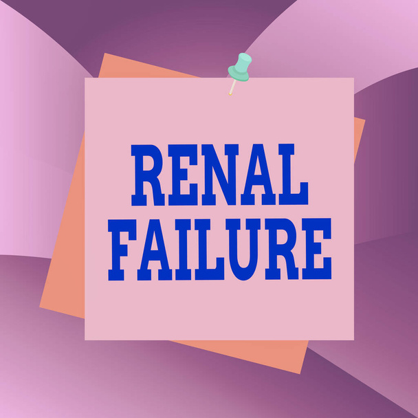 Handwriting text Renal Failure. Concept meaning medical condition in which the kidneys no longer function Reminder color background thumbtack tack memo attached office pin square. - Photo, Image