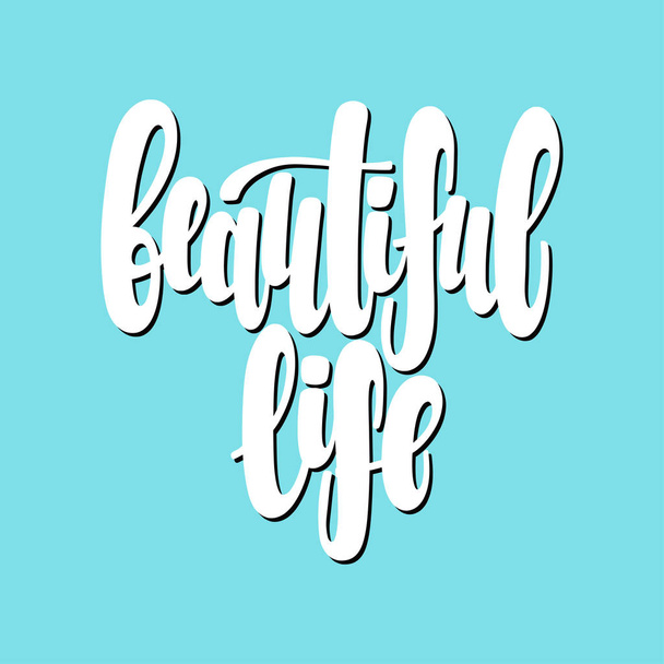 Illustration of Beautiful Life. Vector lettering. Design for cards, clothes and other - Vektor, Bild