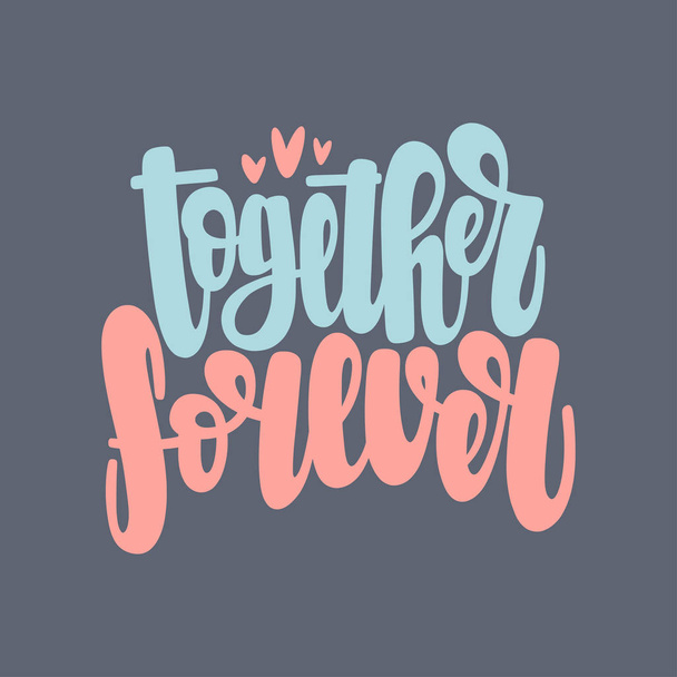 Illustration of Together Forever. Vector lettering. Design for cards, clothes and other - Διάνυσμα, εικόνα