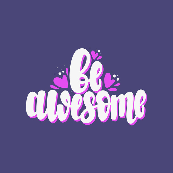 Illustration of Be awesome. Vector lettering. Design for cards, clothes and other - Vecteur, image