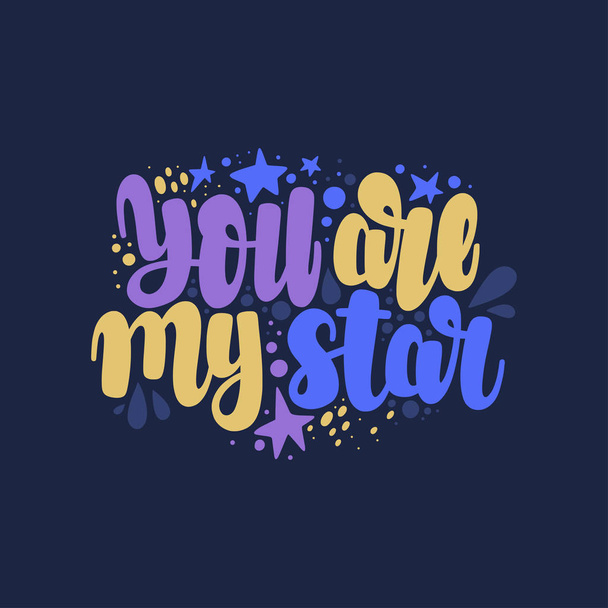 Illustration of You are my Star. Vector lettering. Design for cards, clothes and other - Vector, Imagen