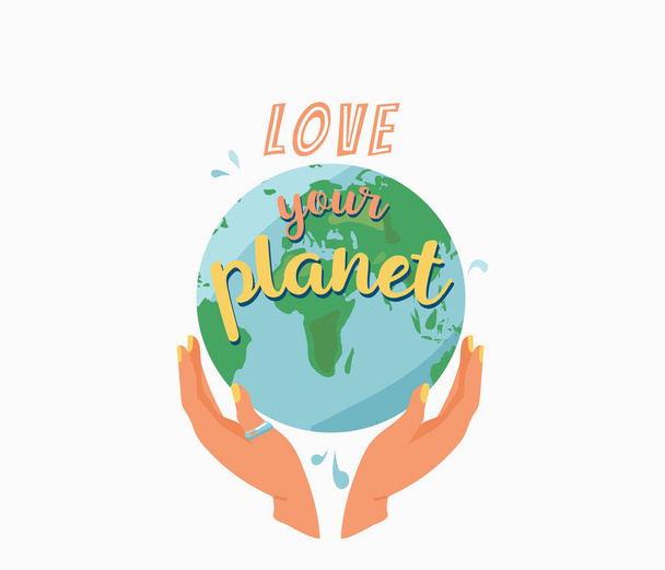 Love your planet. Female hands hug earth planet and motivational quote text. Ecology poster for eco friendly lifestyle in trendy flat cartoon style. Vector illustration isolated on white - Vetor, Imagem