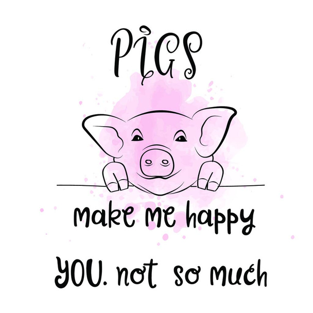 Hand drawn typography vector poster with creative slogan: Pigs make me happy. You, not so much - Vecteur, image