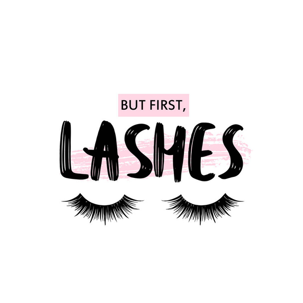 But first, lashes. Calligraphy phrase for girls, beauty salon, lash extensions maker - Vektor, Bild