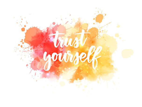 Handwritten modern calligraphy text "Trust yourself" on abstract watercolor splash blot. Motivational and inspirational quote lettering concept. - ベクター画像