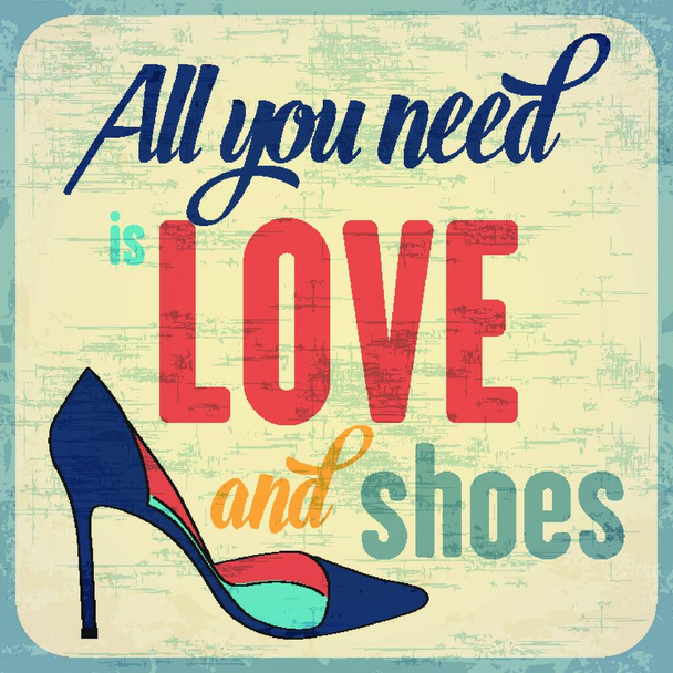 All you need is love and shoes, Quote Typographic Background, vector format - Διάνυσμα, εικόνα