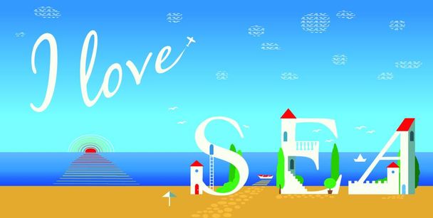 Inscription I love sea. Artistic font. Summer card. Cute white houses on the coast. Plane in the sky. Vector Illustration. EPS 8 - Vector, Image