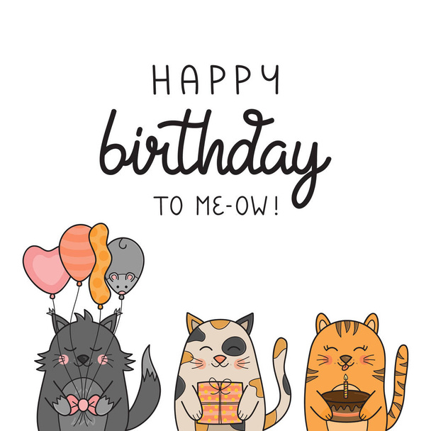 Feliz cumpleaños a mí divertido gato vector ilustración. Tarjeta de felicitación dibujada a mano y escrita a mano con gatitos lindos sosteniendo globos, regalo y pastel. Aislado
. - Vector, Imagen