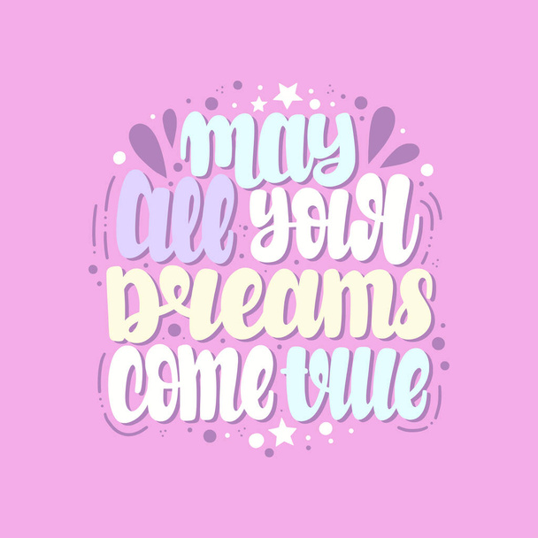 Illustration of May all your dreams come true. Vector lettering. Design for cards, clothes and other - Vektori, kuva