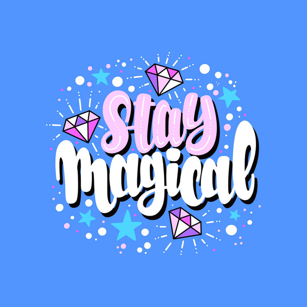 Illustration of Stay Magical. Vector lettering. Design for cards, clothes and other - Διάνυσμα, εικόνα