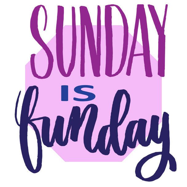 Because every Sunday is Funday, lettring quotes for print, poster, card and more media. - Vector, Imagen