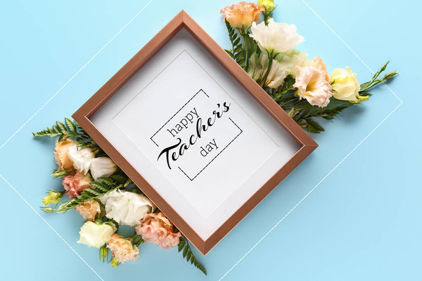 Frame with text HAPPY TEACHER'S DAY and beautiful flowers on color background - Fotó, kép