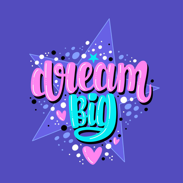 Illustration von Dream Big. Vektorschrift. Design für Karten, Kleidung und andere - Vektor, Bild