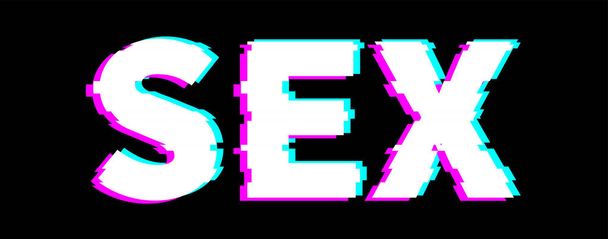 The word Sex in a distorted glitch style on a black background. Design element for website, advertising, banners, flyers. Vector illustration. - Vector, Image