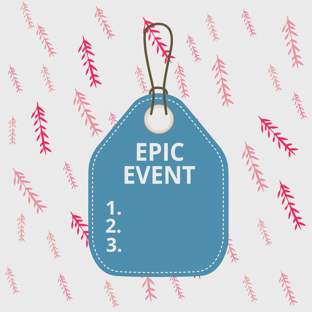 Handwriting text writing Epic Event. Concept meaning pertaining to a long poetic composition centered upon a hero Empty tag blank space colorful background label rectangle attached string. - Photo, Image