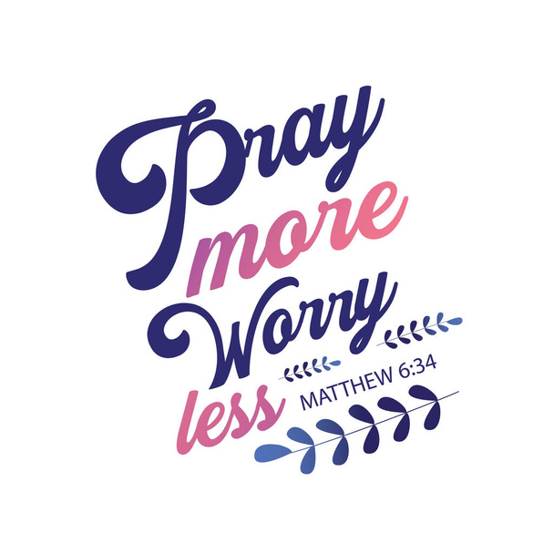 Pray more worry less. Typography Bible Scripture card Design poster. - Vector, Image