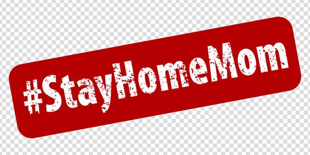 Hashtag Stay Home Máma pravidlo červené čtvercové gumové razítko na průhledném pozadí. Zůstaňte v domácí politice kampaň na kontrolu COVID-19 Coronavirus vypuknutí situace. EPS 10  - Vektor, obrázek