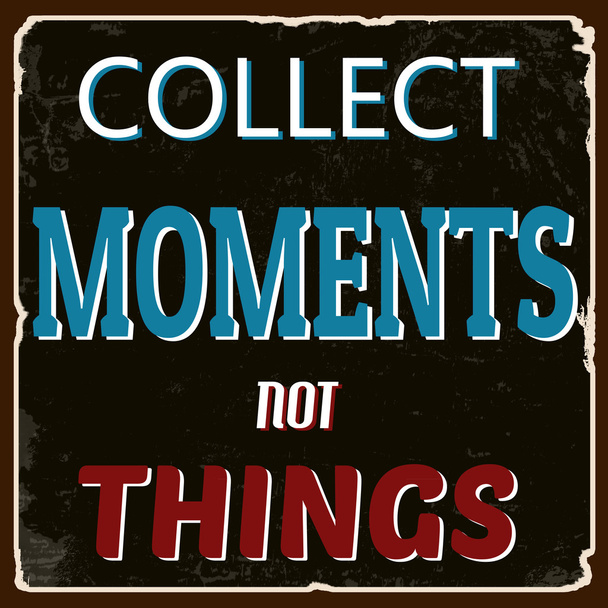 Collect moments not things poster - Vector, Image
