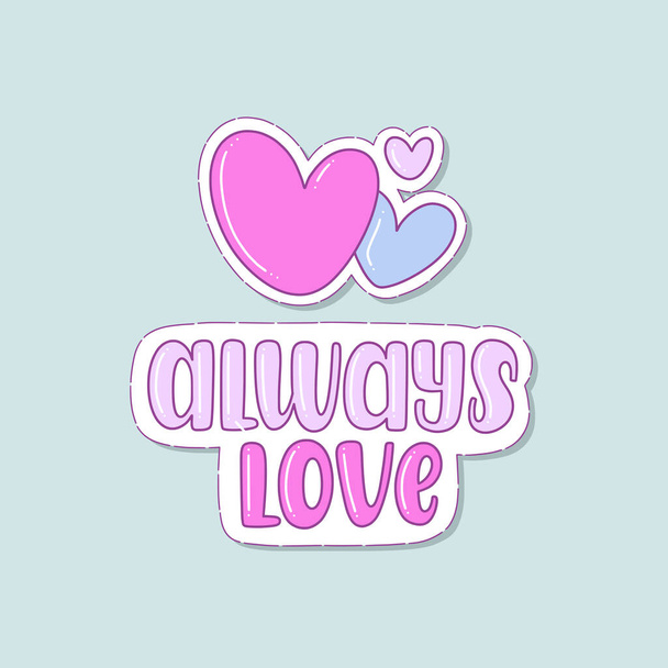 Illustration of Always Love. Vector lettering. Design for cards, stickers, clothes and other - Vecteur, image