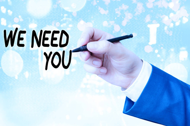 Käsitteellinen käsin kirjoittaminen osoittaa We Need You. Business valokuva teksti tarpeisiin toimeksiannon velvollisuus tai velvollisuus
. - Valokuva, kuva