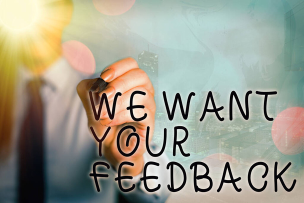 Parola di scrittura del testo Vogliamo il tuo feedback. Business concept per la critica dato che qualcuno dice che può essere fatto per il miglioramento
. - Foto, immagini