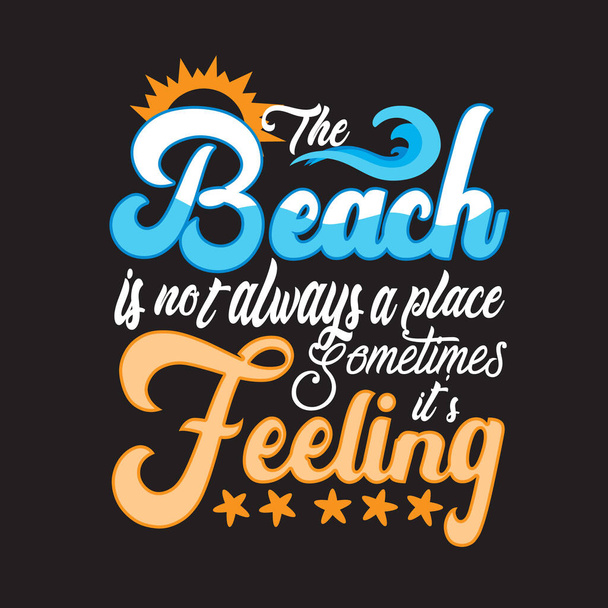 Beach Idézetek és szlogen jó a póló. A part nem mindig egy hely, néha az érzés.. - Vektor, kép