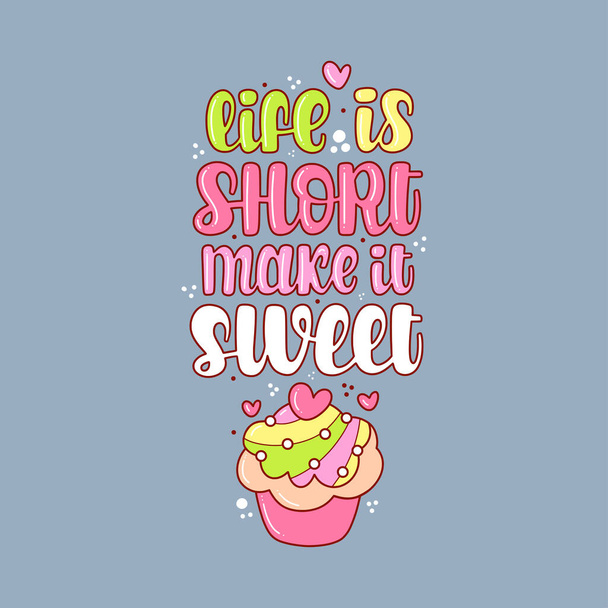 Illustration of Life is Short make it Sweet. Vector lettering. Design for cards, stickers, clothes and other - ベクター画像