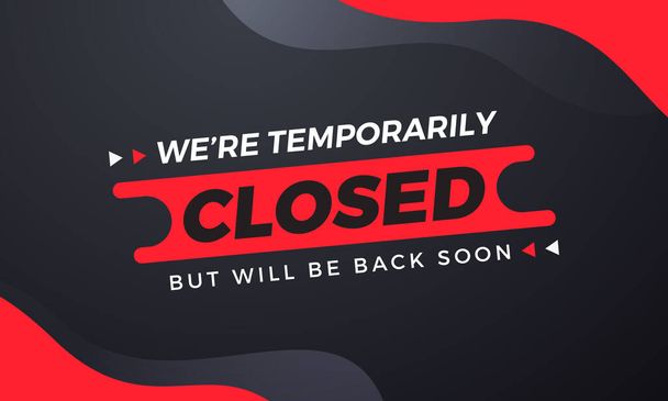 We're Temprorarily Closed But Will Be Back Soon - Vector, Image
