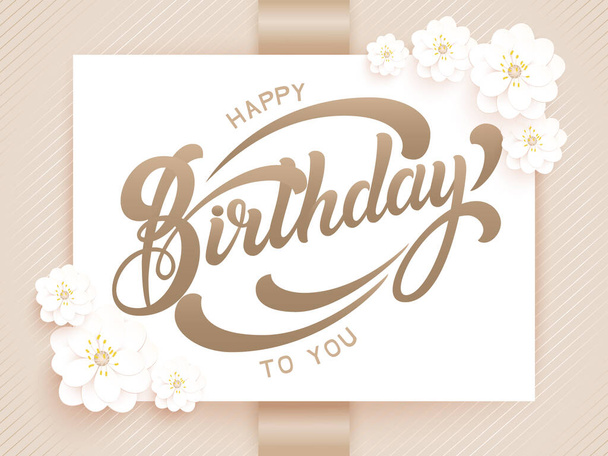 Elegant vector Happy Birthday To You card. Vector invitation card with background and frame with flower elements and beautiful typography. Sunny spring backdrop. Artistic lettering. - ベクター画像