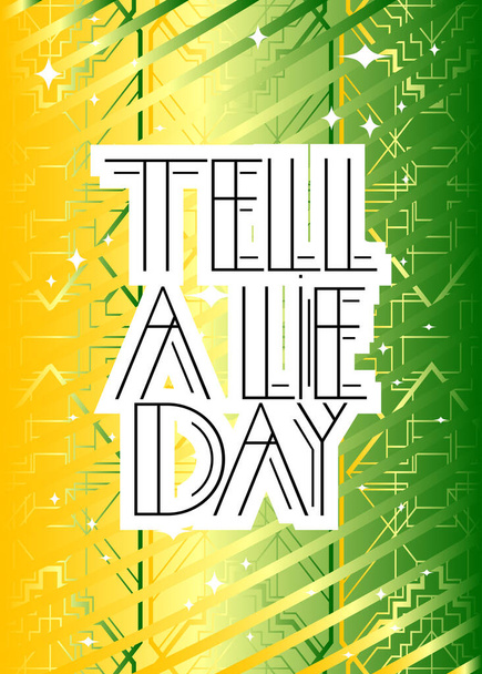 Art Deco Tell A Lie Day (April 4) text. Decorative greeting card, sign with vintage letters. - Vector, Image