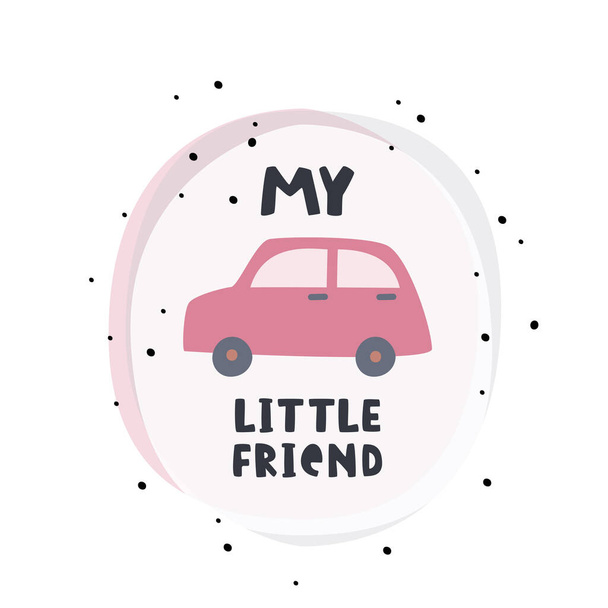 My little friend. Cute cozy poster with small car. Decor for home. - Vector, Image