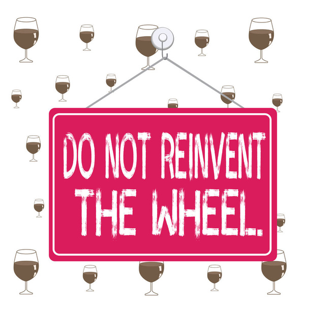 Text sign showing Do Not Reinvent The Wheel. Conceptual photo stop duplicating a basic method previously done Colored memo reminder empty board blank space attach background rectangle. - Photo, Image