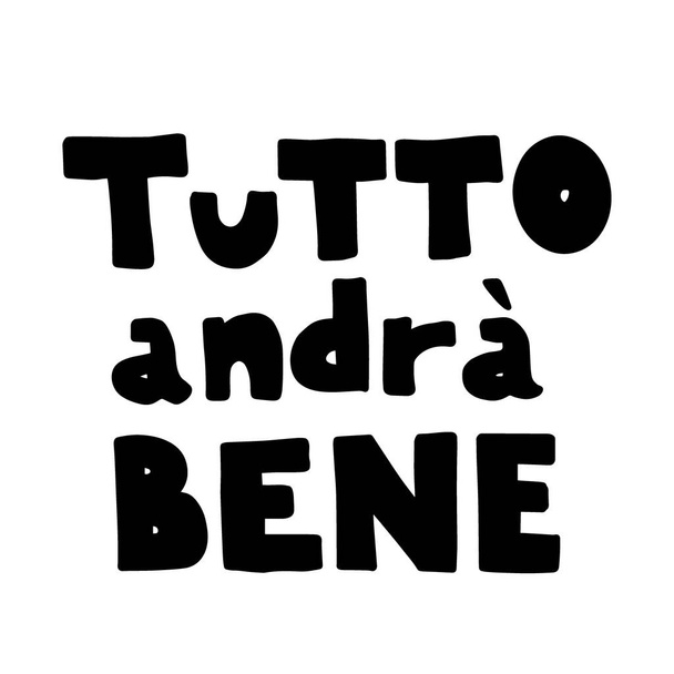 Tutto Andra Bene. Tout ira bien. Le texte de la slhouette noire est en italien isolé sur fond blanc. lettrage dans le style doodle. Vecteur
 - Vecteur, image