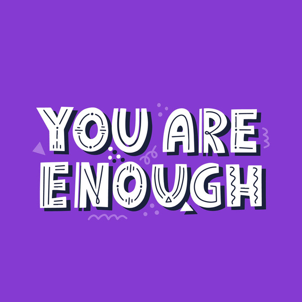 You are enough quote. HAnd drawn vector lettering , for card, t shirt, banner. Positive inspitational quote in trendy style. - Vector, Image