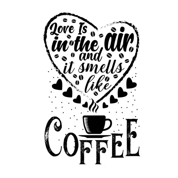Koffie Quote goed voor ambachtelijke. Liefde hangt in de lucht en het ruikt naar koffie.. - Vector, afbeelding
