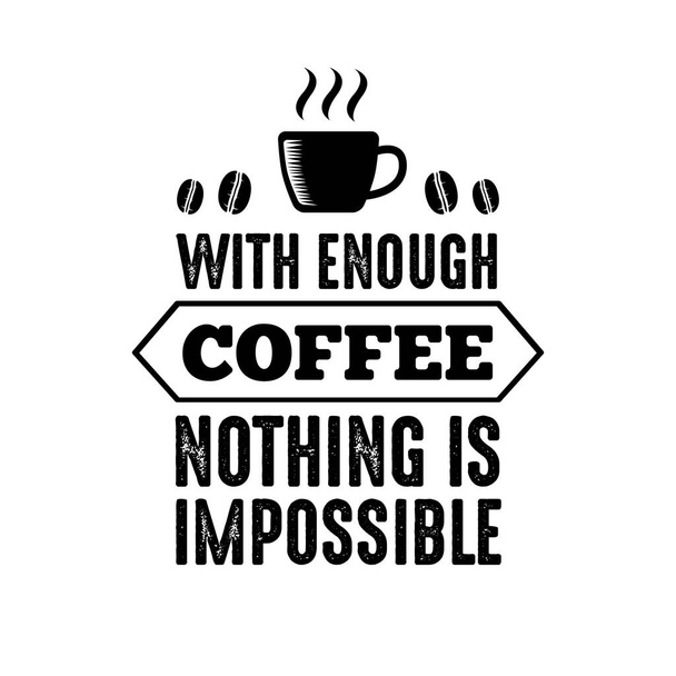 Lustige Kaffeezitate und Sprüche. Mit ausreichend Kaffee ist nichts unmöglich - Vektor, Bild