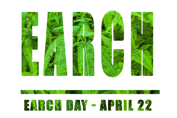 Happy Earth Day, April 22, Koncept s obrázkem, zelené kapradiny uvnitř a ukázkový pozdrav text. - Fotografie, Obrázek