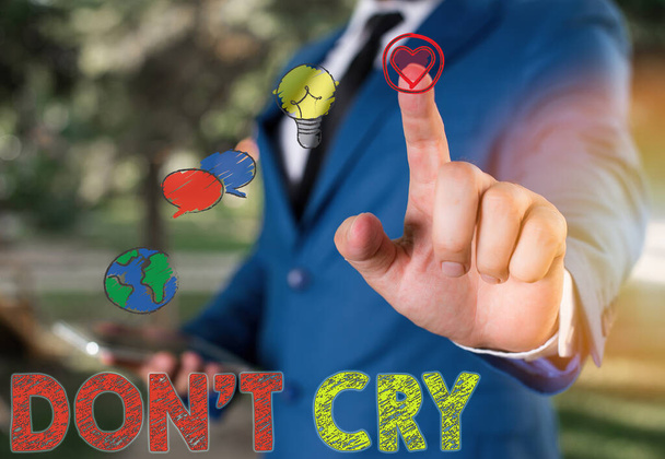 Text sign showing Don T Cry. Conceptual photo Shed tears typically as an expression of distress pain or sorrow. - Photo, Image